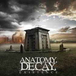 Anatomy, Decay. : Existence